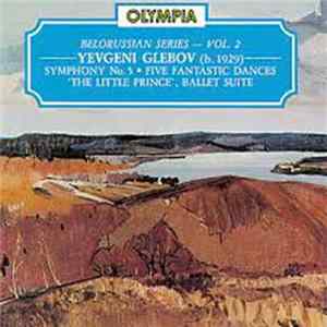 Yevgeny Glebov, Boris Raisky, Belorussian State TV & Radio Orchestra - Symphony No. 5, Five Fantastic Dances, "The Little Prince" Ballet Suite flac