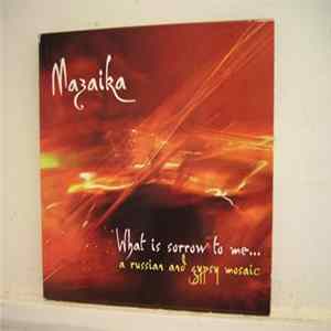 Mazaika - What Is Sorrow To Me flac