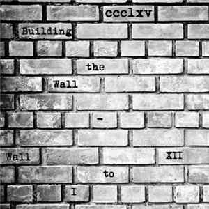CCCLXV - Building The Wall flac