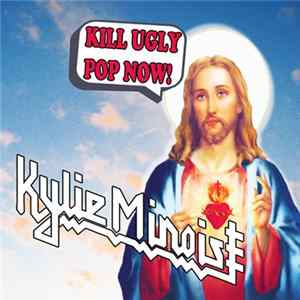 Kylie Minoise - Kill Ugly Pop Now! flac