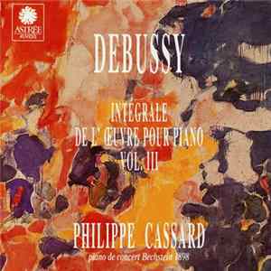 Philippe Cassard, Claude Debussy - Intégrale De L`oeuvre Pour Piano, Vol. III flac