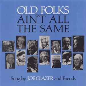 Joe Glazer - Old Folks Ain't All The Same flac