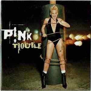 P!nk - Trouble flac