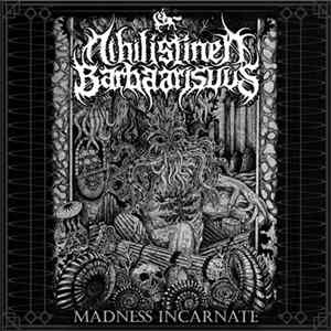 Nihilistinen Barbaarisuus - Madness Incarnate flac