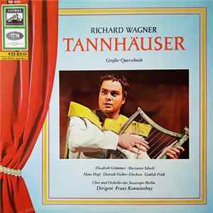 Richard Wagner, Elisabeth Grümmer • Marianne Schech • Hans Hopf • Dietrich Fischer-Dieskau • Gottlob Frick, Chor Der Staatsoper Berlin, Orchester Der Staatsoper Berlin Dirigent Franz Konwitschny - Tannhäuser (Großer Querschnitt) flac