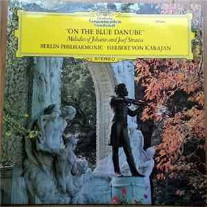 Johann, Johann & Josef Strauss, Berlin philharmonic Orchestra · Herbert von Karajan - On The Blue Danube (Melodies Of Johann And Josef Strauss) flac
