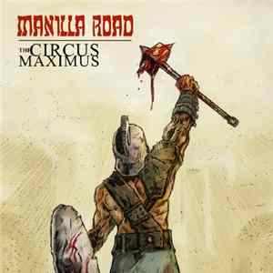 Manilla Road - The Circus Maximus flac