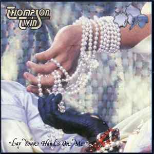 Thompson Twins - Lay Your Hands On Me flac