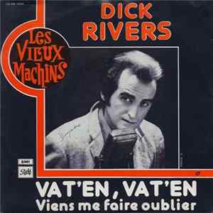 Dick Rivers - Va T'en, Va T'en / Viens Me Faire Oublier flac