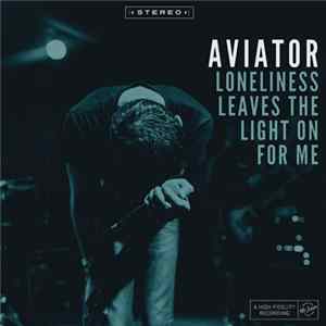 Aviator - Loneliness Leaves The Light On For Me flac