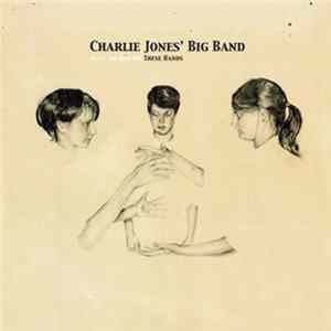 Charlie Jones' Big Band - Wash The Dirt Off These Hands flac