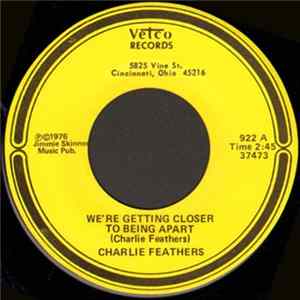 Charlie Feathers - We're Getting Closer To Being Apart / You Make It Look So Easy flac