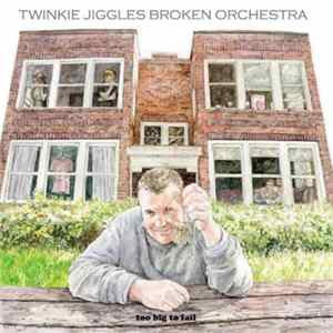 Twinkie Jiggles Broken Orchestra - Too Big To Fail flac