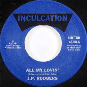 J.P. Rodgers - All My Lovin' / Won't You Give Me Your Love flac