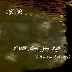J. R. Richards - I Will Give You Life (Breath In Life Mix) flac