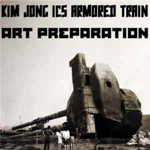 Kim Jong Il's Armored Train - Art Preparation flac