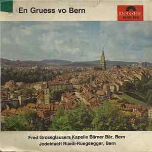 Fred Grossglausers Kapelle Bärner Bär - Jodelduett Rüedi-Rüegsegger - En Gruess Vo Bern flac