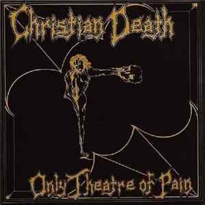 Christian Death - Only Theatre Of Pain flac