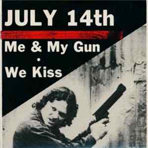 July 14th - Me & My Gun / We Kiss flac