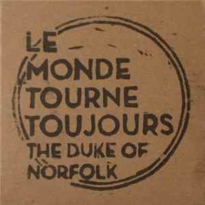 The Duke Of Norfolk - Le Monde Tourne Toujours flac
