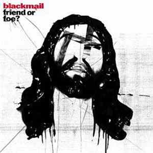 Blackmail - Friend Or Foe? flac