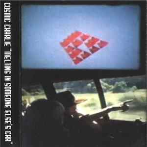 Cosmic Charlie - Melting In Someone Else's Car flac
