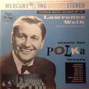 Lawrence Welk And His Champagne Music - Music For Polka Lovers flac