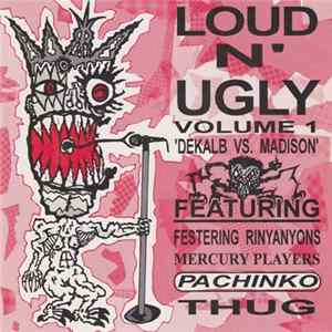 Various - Loud N' Ugly Volume 1 'Dekalb Vs. Madison' flac