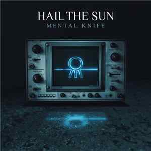 Hail The Sun - Mental Knife flac