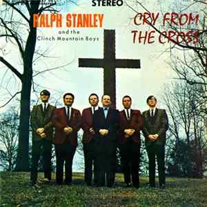 Ralph Stanley And The Clinch Mountain Boys - Cry From The Cross flac