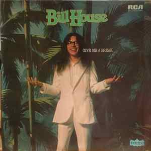 Bill House - Give Me A Break flac