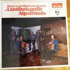 Ländlerkapelle Alpafründa - Musig us em Bündnerland flac