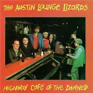 The Austin Lounge Lizards - The Highway Café Of The Damned flac