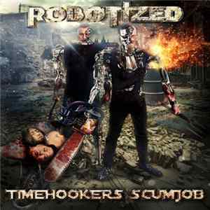 Robotized - Timehookers Scumjob flac