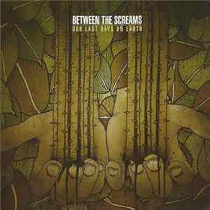 Between The Screams - Our Last Days On Earth flac
