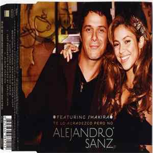 Alejandro Sanz Featuring Shakira - Te Lo Agradezco Pero No flac