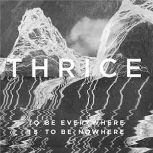 Thrice - To Be Everywhere Is To Be Nowhere flac