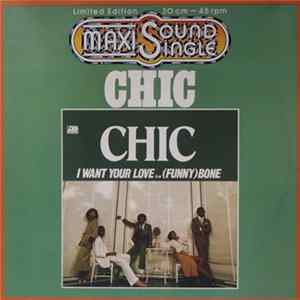 Chic - I Want Your Love / (Funny) Bone flac