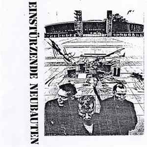 Einstürzende Neubauten - Lyceum 7 March 1983 & Aufnahmen July 1981 & Feb 1982 flac