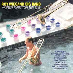 Roy Wiegand Big Band - Whatever Floats Your ̶B̶o̶a̶t̶ Bone flac