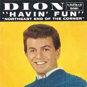 Dion - Havin' Fun / Northeast End Of The Corner flac