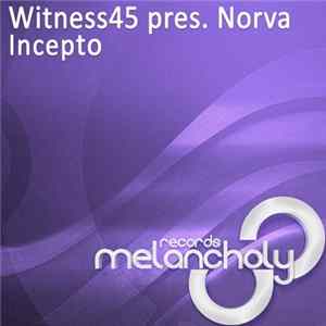 Witness45 Pres. Norva - Incepto flac