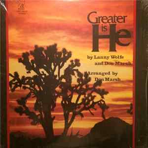 Lanny Wolfe And Don Marsh - Greater Is He flac