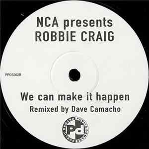NCA Presents Robbie Craig - We Can Make It Happen (Remixed By Dave Camacho) flac