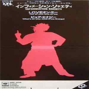 インフォメーション・ソサエティ = Information Society - Loveオン・ミー = Lay All Your Love On Me / ピュア・エナジー = What's On Your Mind (Pure Energy) flac
