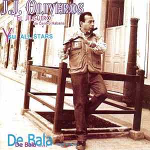 J.J. Oliveros. El Jilguero De Centro Habana Y Su All Stars - De Bala... flac