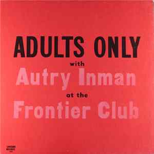 Autry Inman - Adults Only With Autry Inman At The Frontier Club flac