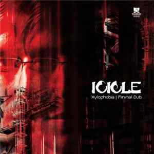Icicle - Xylophobia / Minimal Dub flac