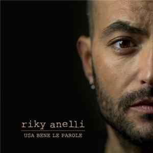 Riky Anelli - Usa Bene Le Parole flac