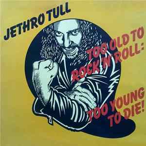Jethro Tull - Too Old To Rock N' Roll: Too Young To Die flac